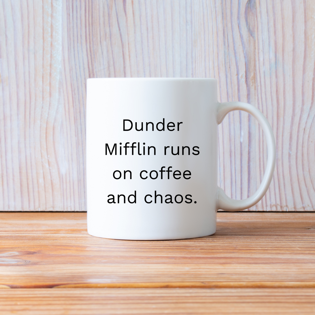 Dunder Mifflin runs on coffee and chaos Mug