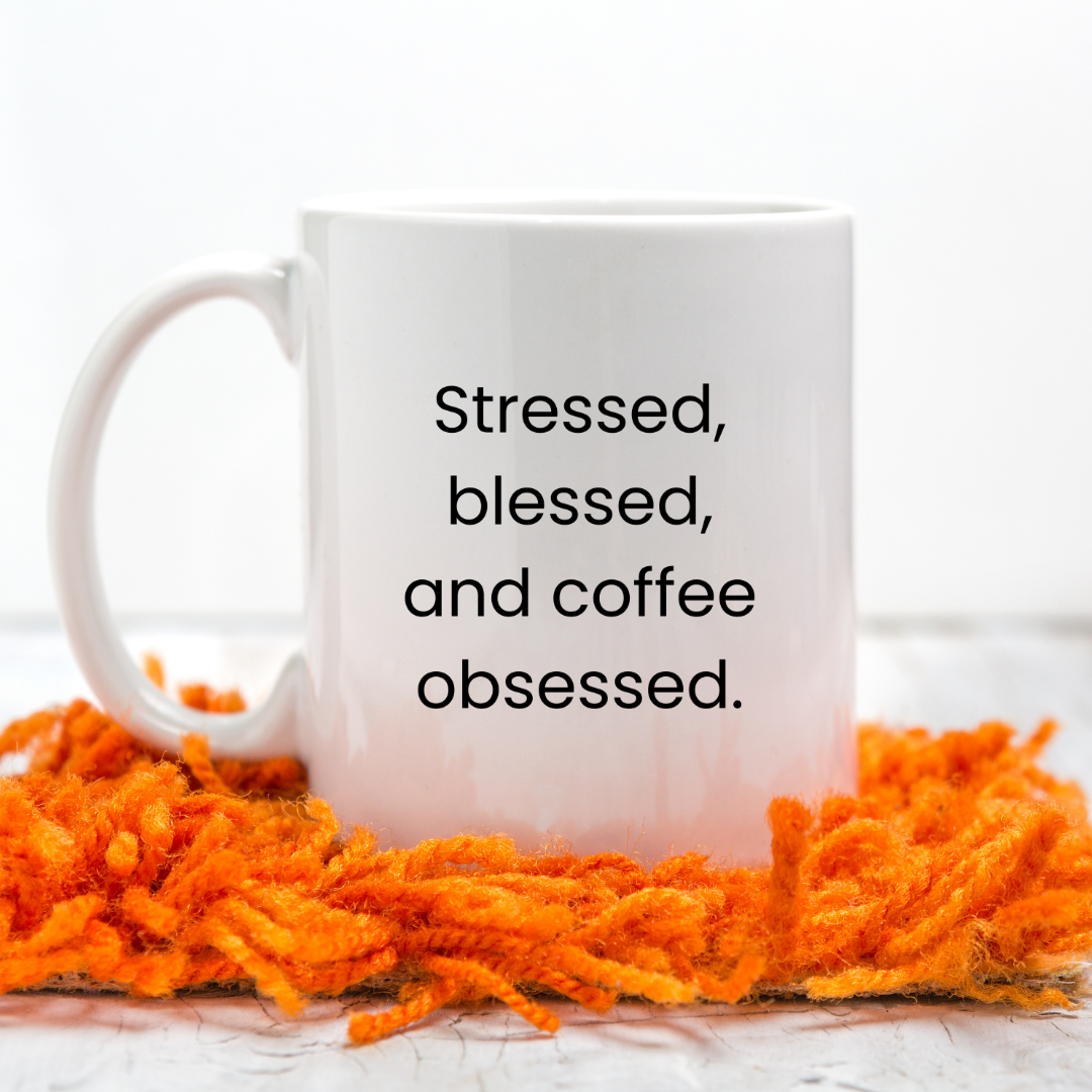 Stressed, blessed, and coffee obsessed Mug