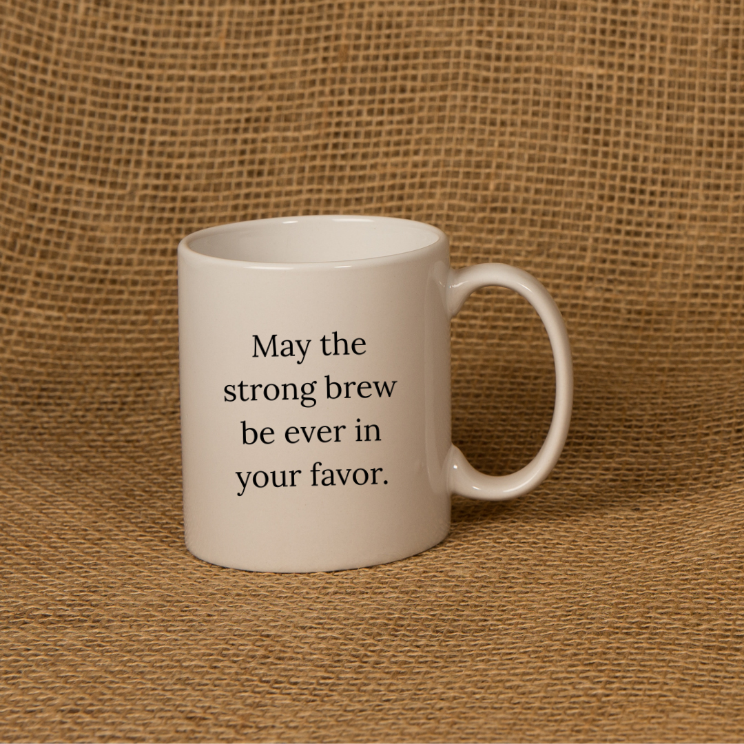 May the strong brew be ever in your favor Mug