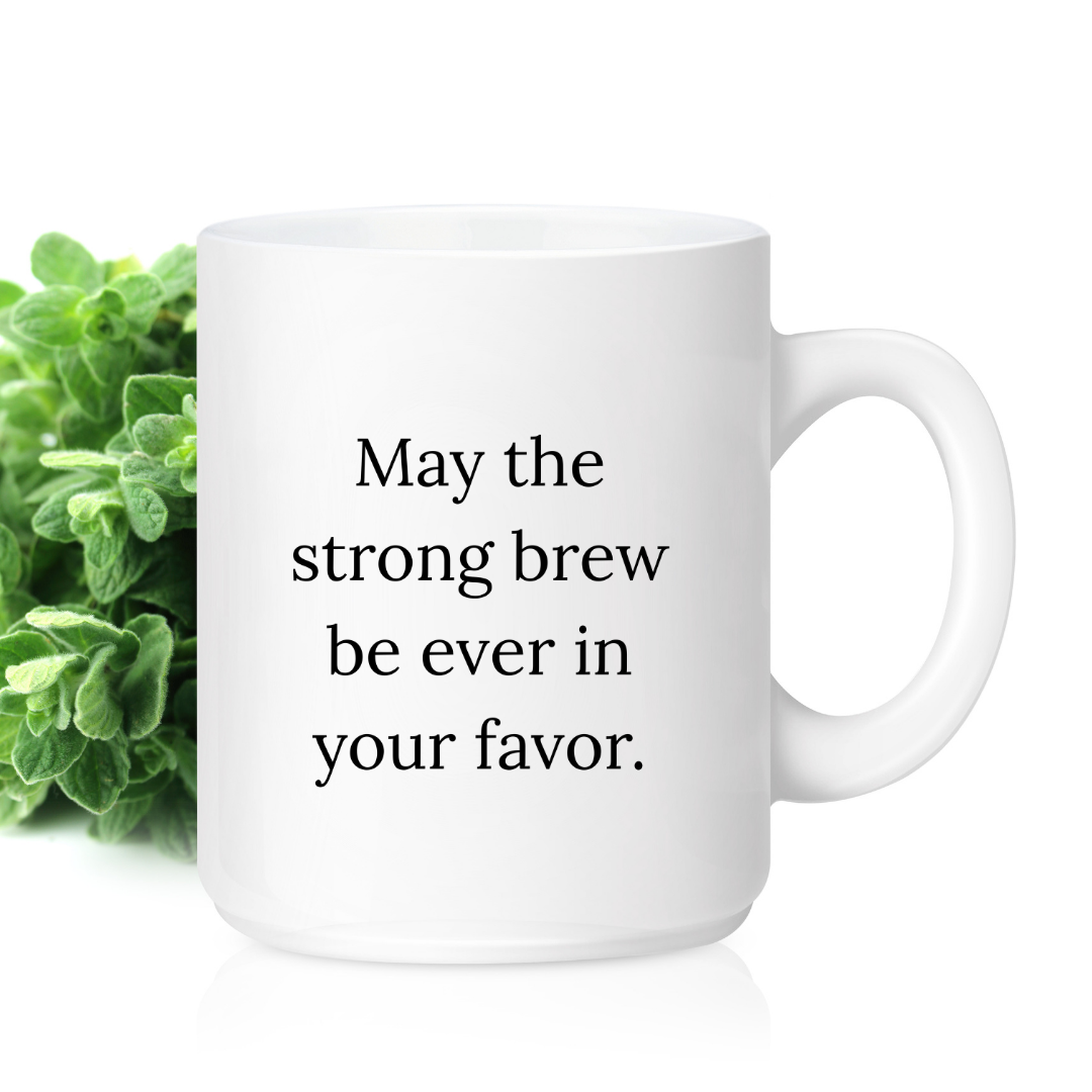May the strong brew be ever in your favor Mug