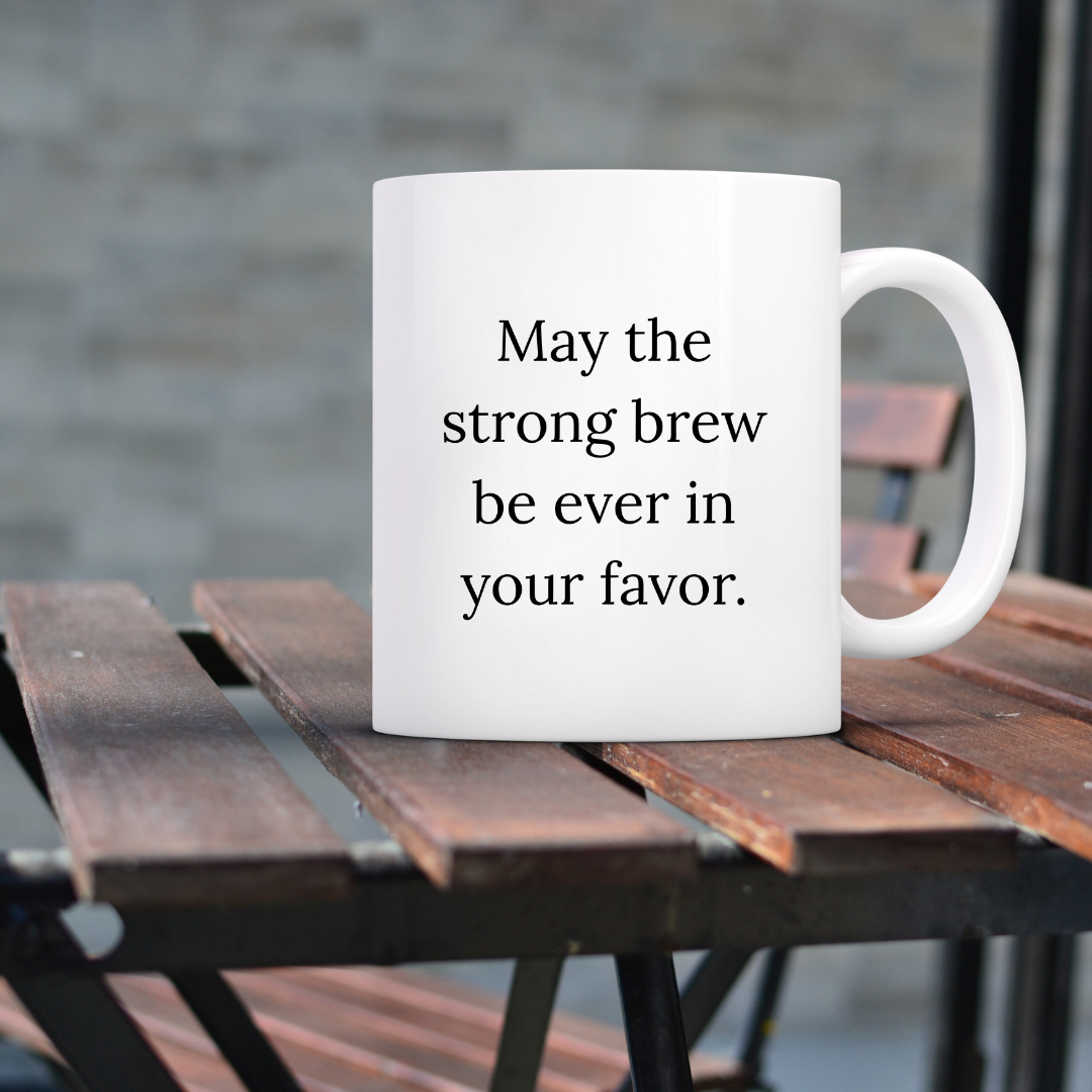 May the strong brew be ever in your favor Mug