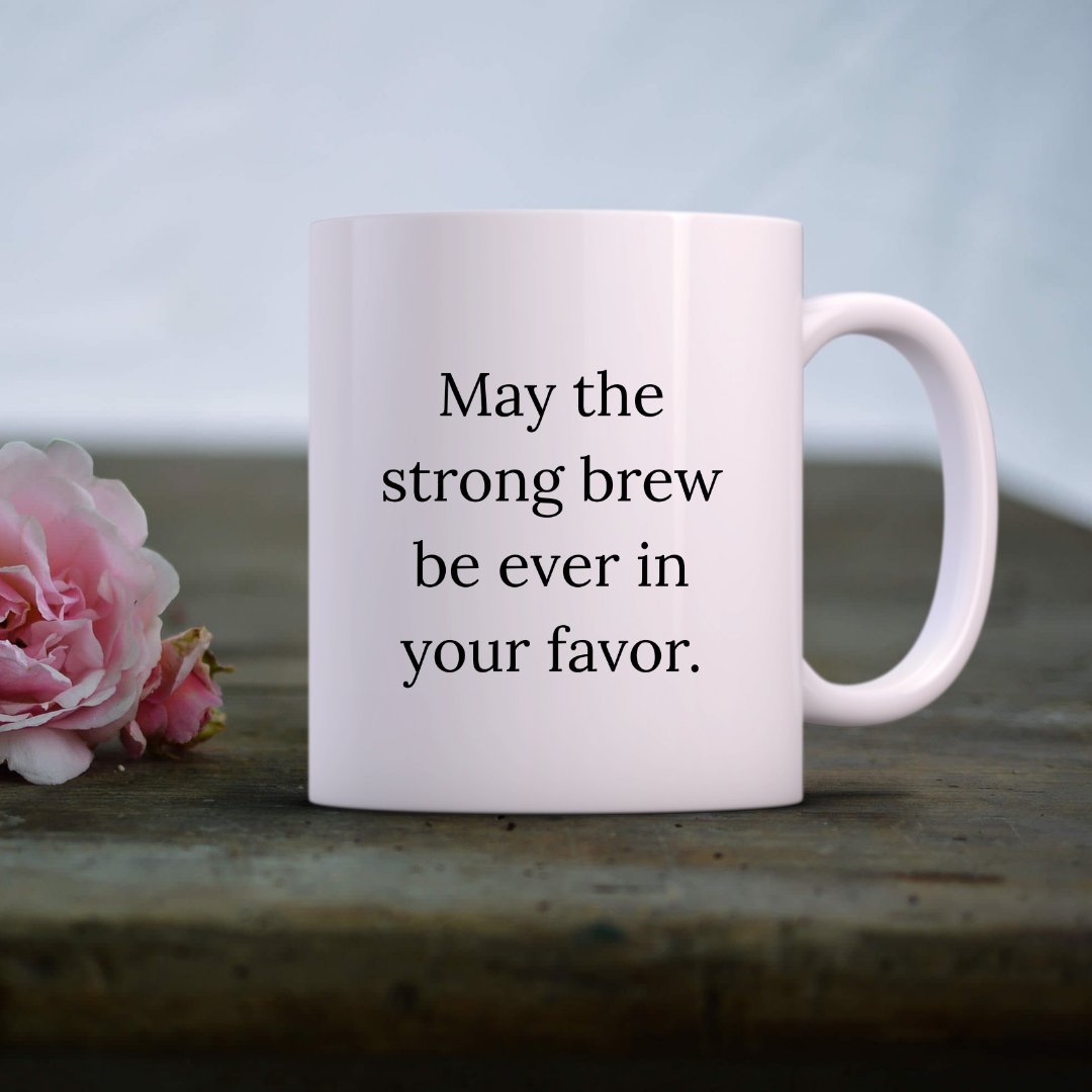 May the strong brew be ever in your favor Mug