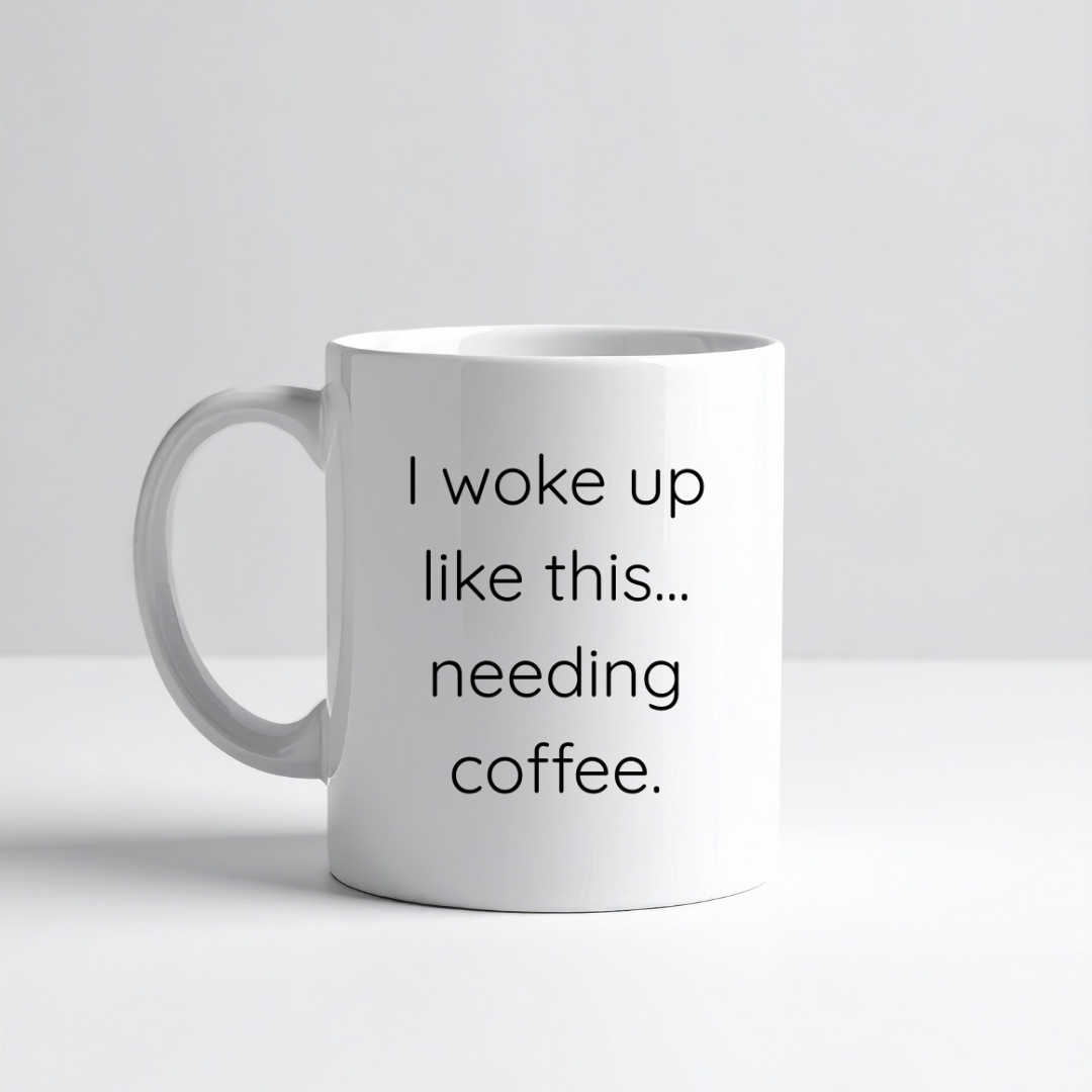 I woke up like this... needing coffee Mug