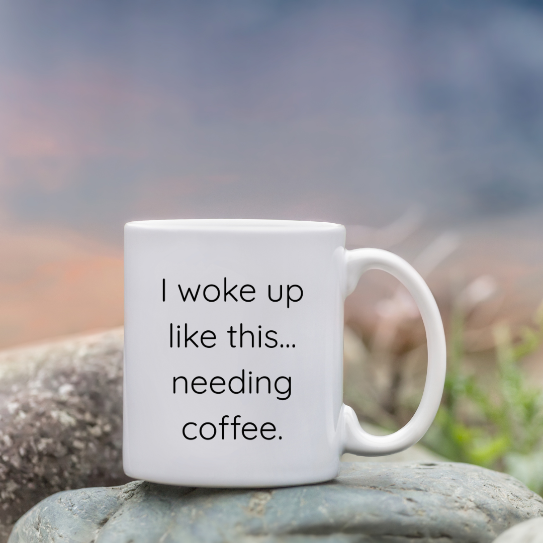 I woke up like this... needing coffee Mug