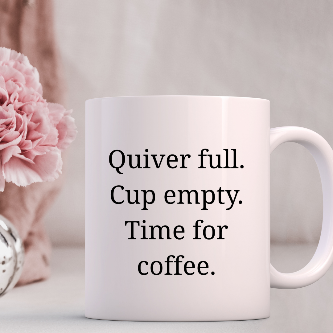 Quiver full. Cup empty. Time for coffee Mug