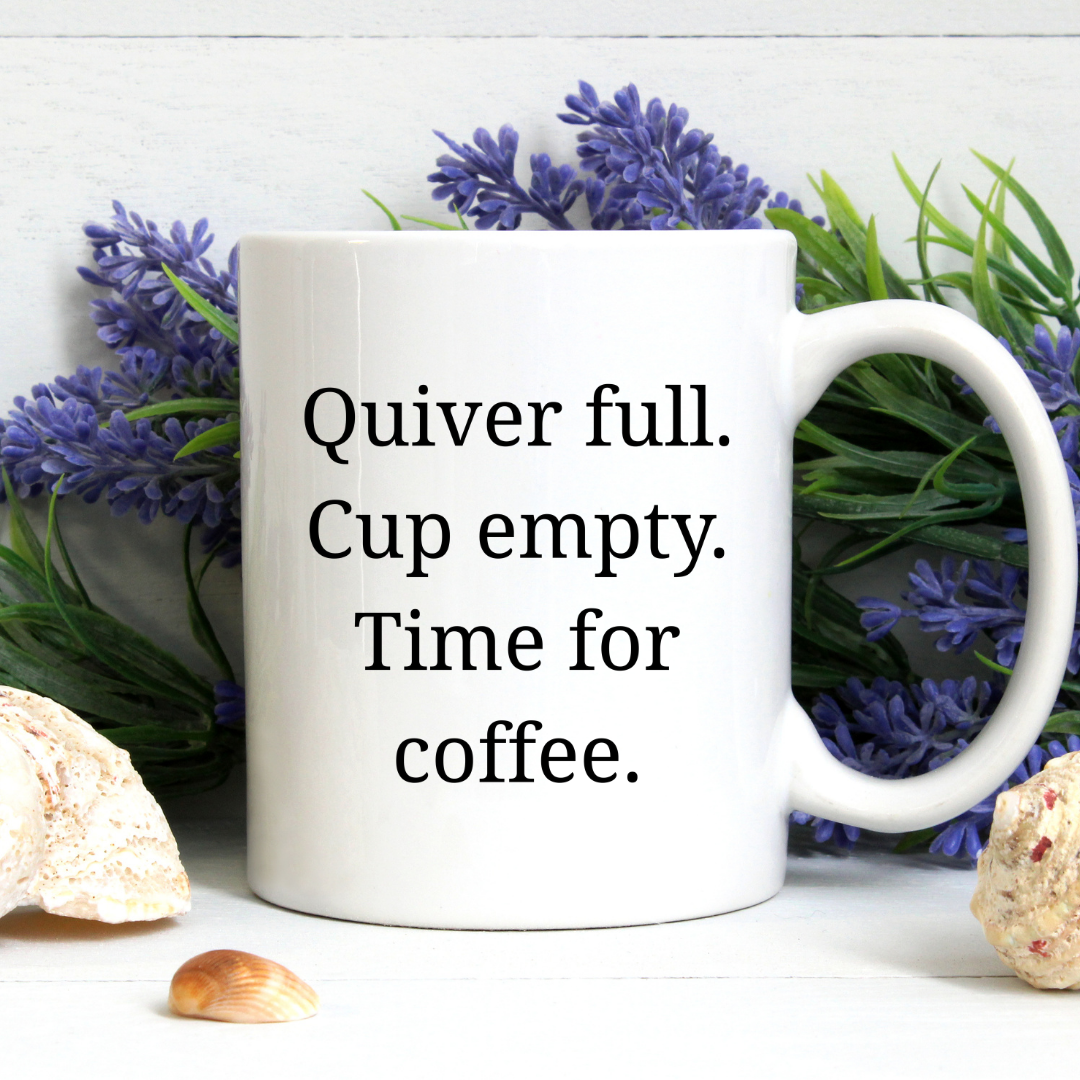 Quiver full. Cup empty. Time for coffee Mug