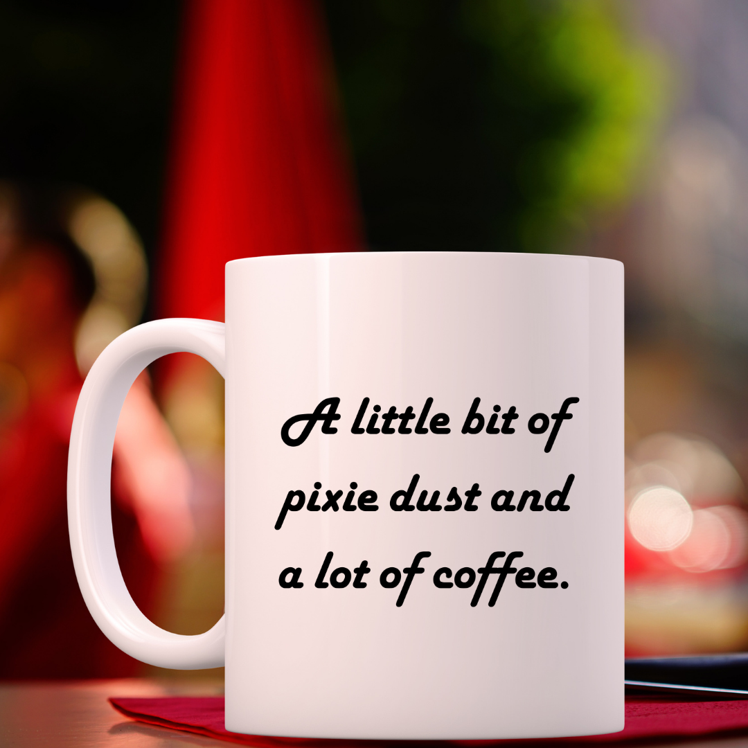 A little bit of pixie dust and a lot of coffee Mug