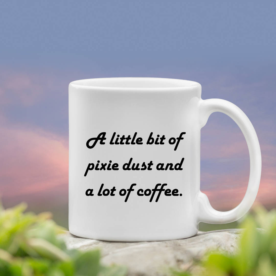 A little bit of pixie dust and a lot of coffee Mug