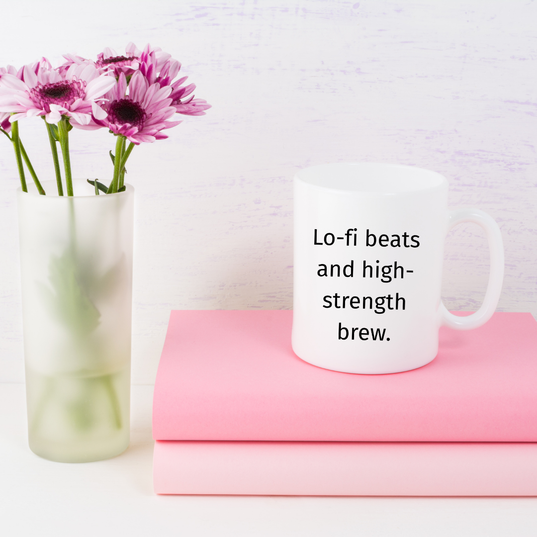 Lo-fi beats and high-strength brew Mug