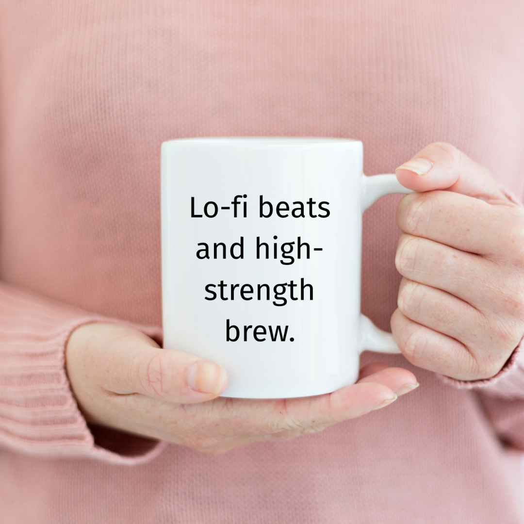 Lo-fi beats and high-strength brew Mug