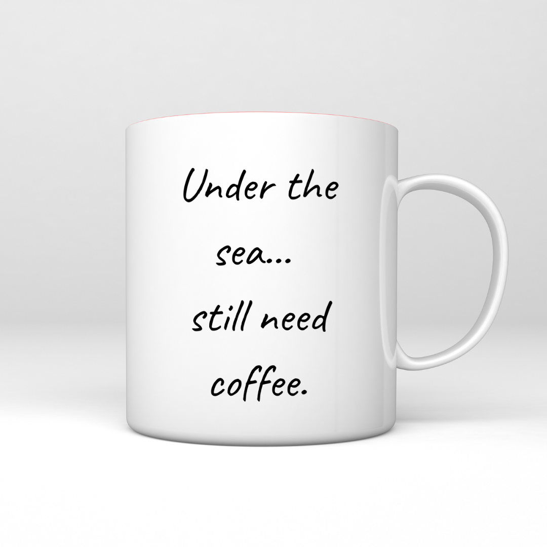 Under the sea... still need coffee Mug