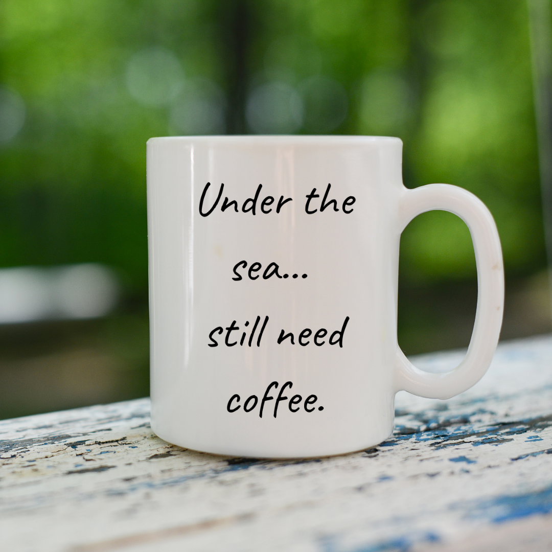 Under the sea... still need coffee Mug