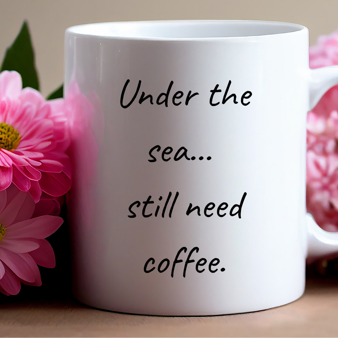 Under the sea... still need coffee Mug