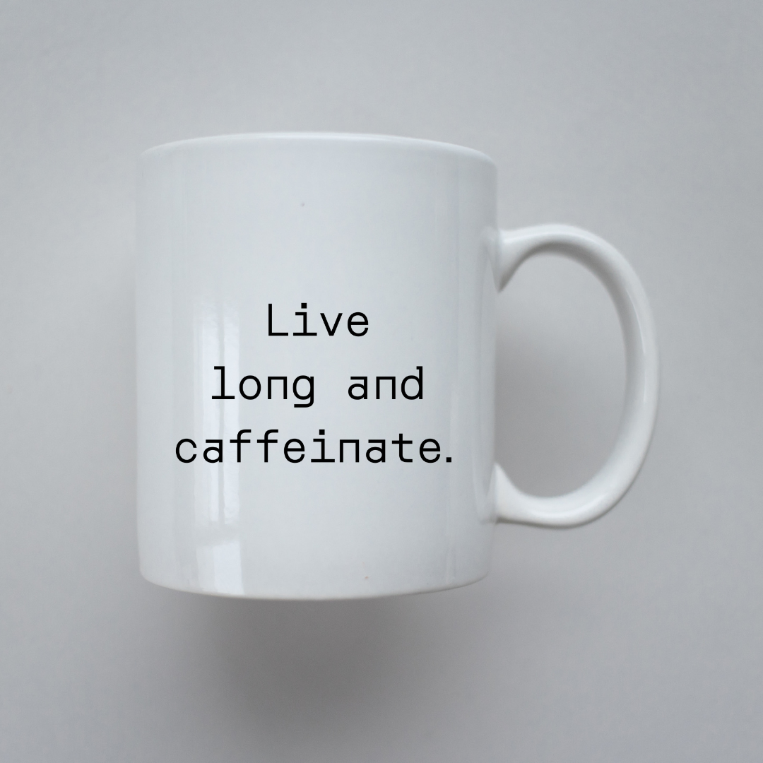 Live long and caffeinate Mug