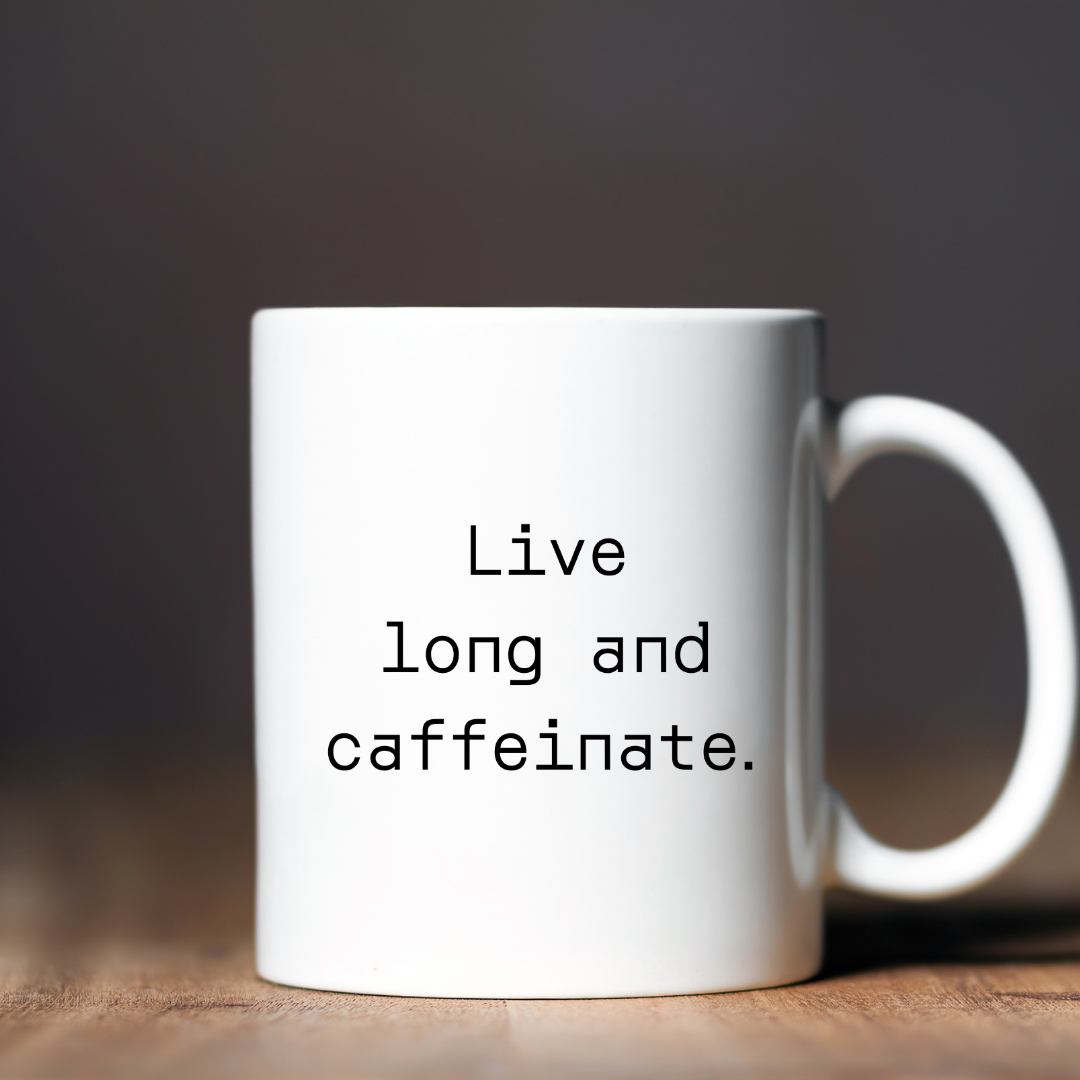 Live long and caffeinate Mug