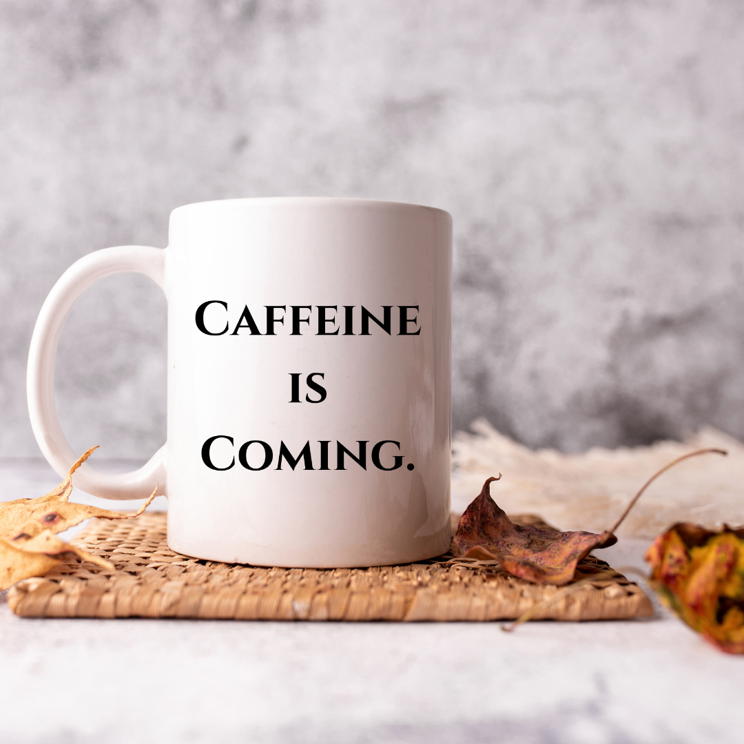 Caffeine is coming Mug