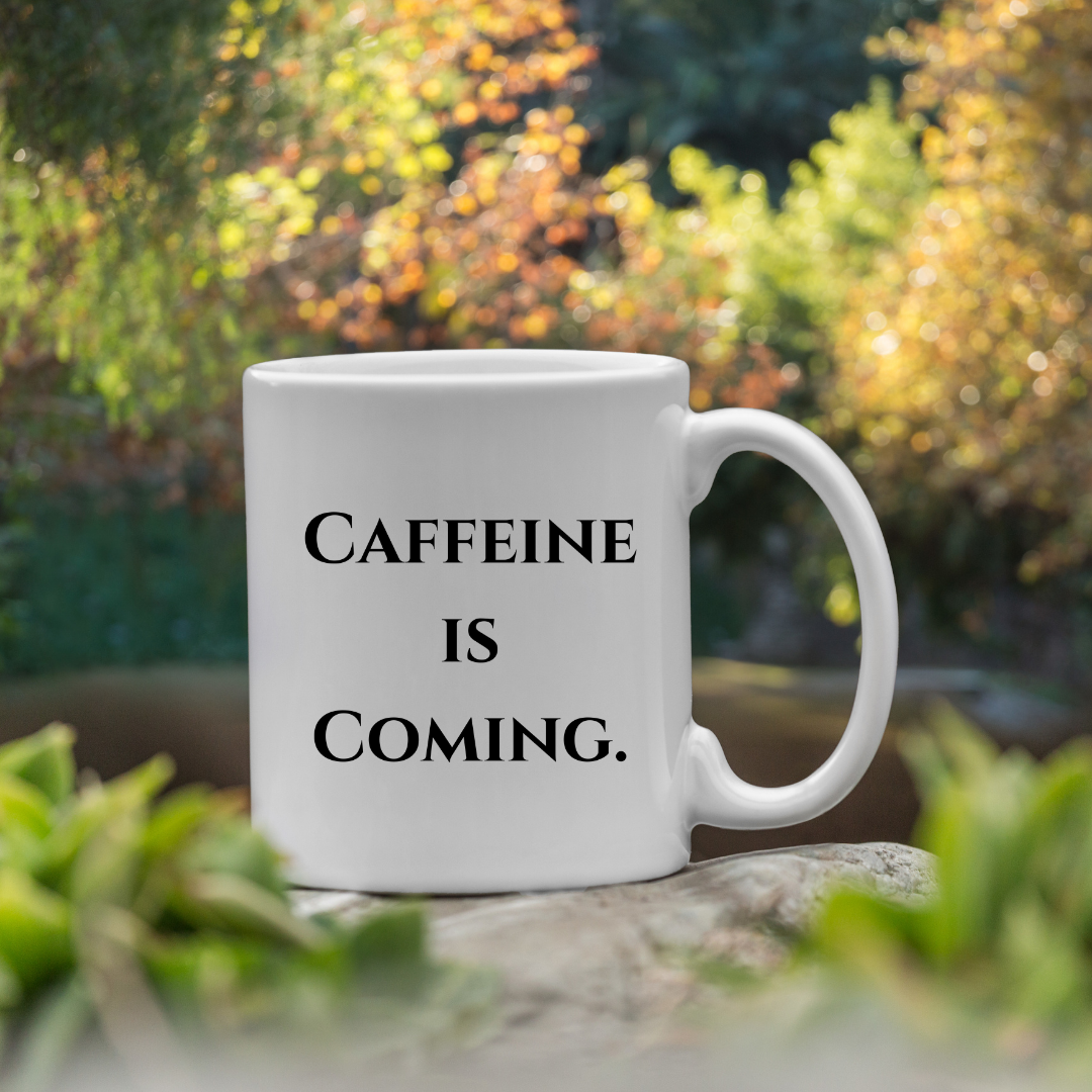 Caffeine is coming Mug
