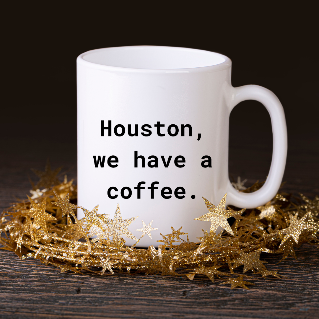 Houston, we have a coffee Mug