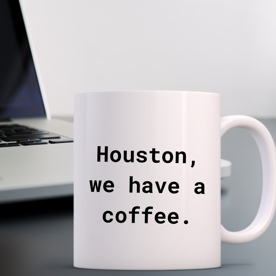 Houston, we have a coffee Mug