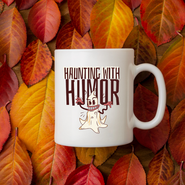 Haunting With Humor – the perfect playful mug for spooky comedy fans and coffee lovers.