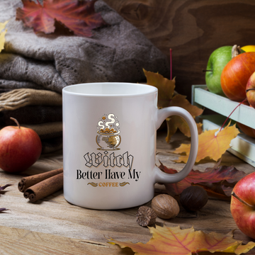 Witch Better Have My Coffee – the perfect sassy mug for magical coffee lovers.