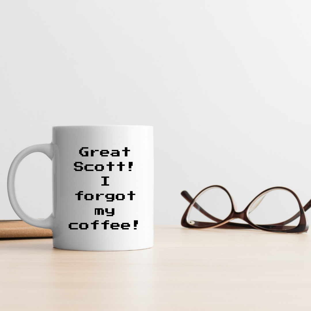 Great Scott! I forgot my coffee! Mug