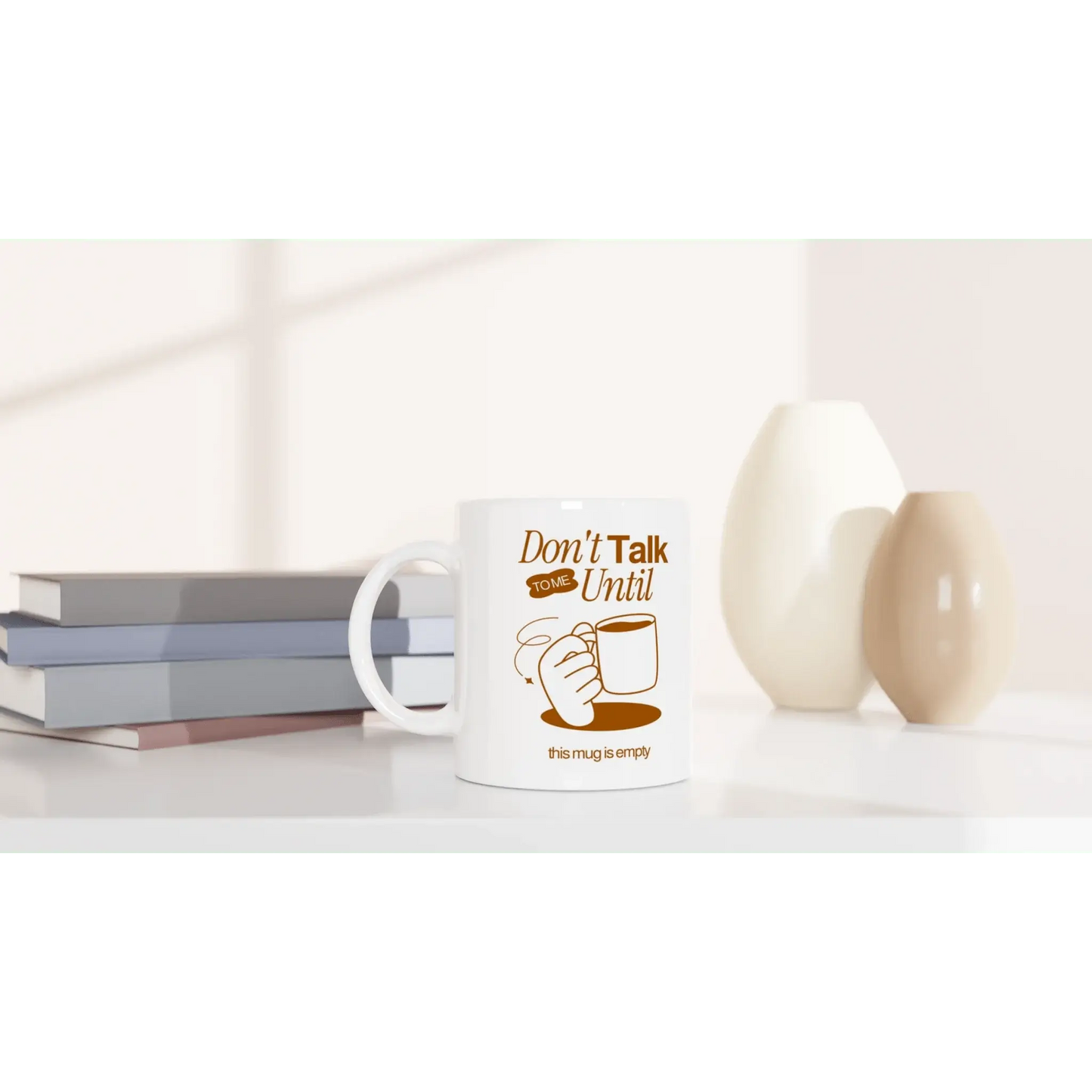 Don't Talk To Me Until This Mug Is Empty Mug - Mood In A Mug