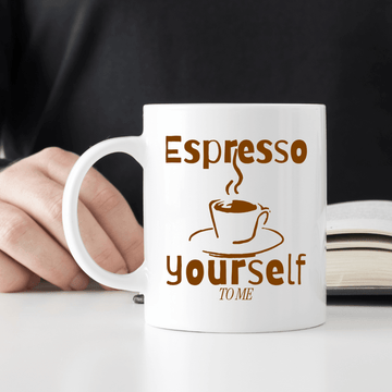Espresso yourself to me Mug - Mood In A Mug