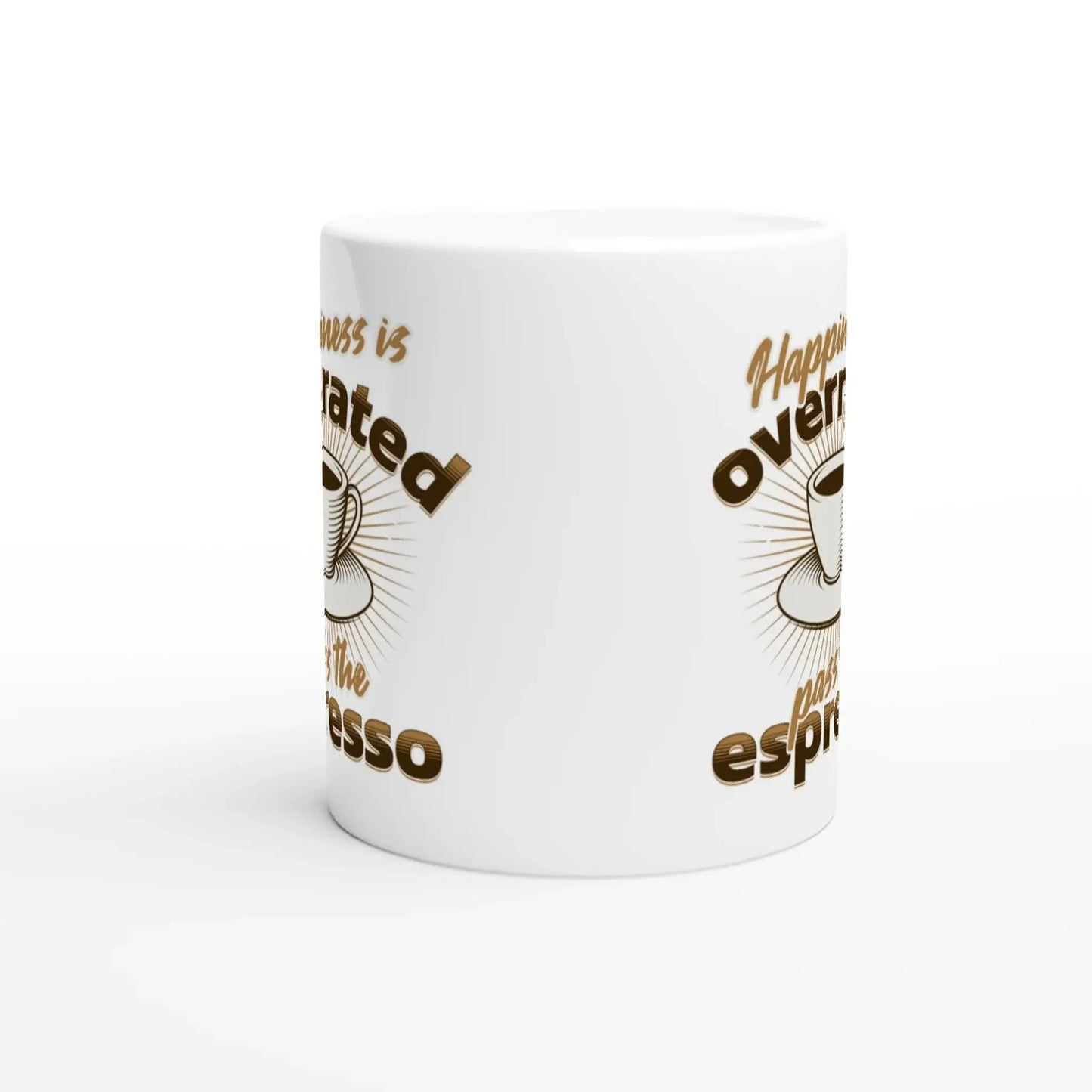 Happiness is Overrated - Pass the Espresso Mug - Mood In A Mug