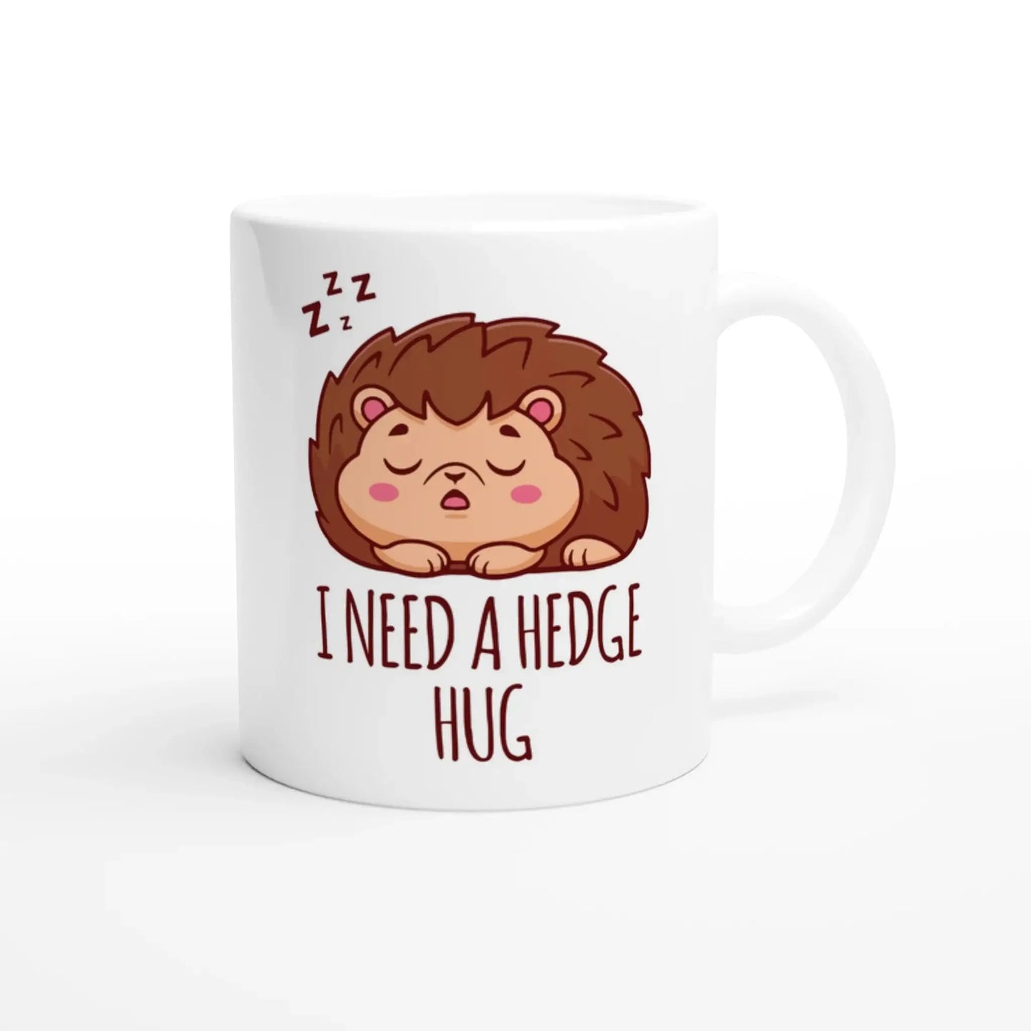 I NEED A HEDGE HUG MUG - Mood In A Mug
