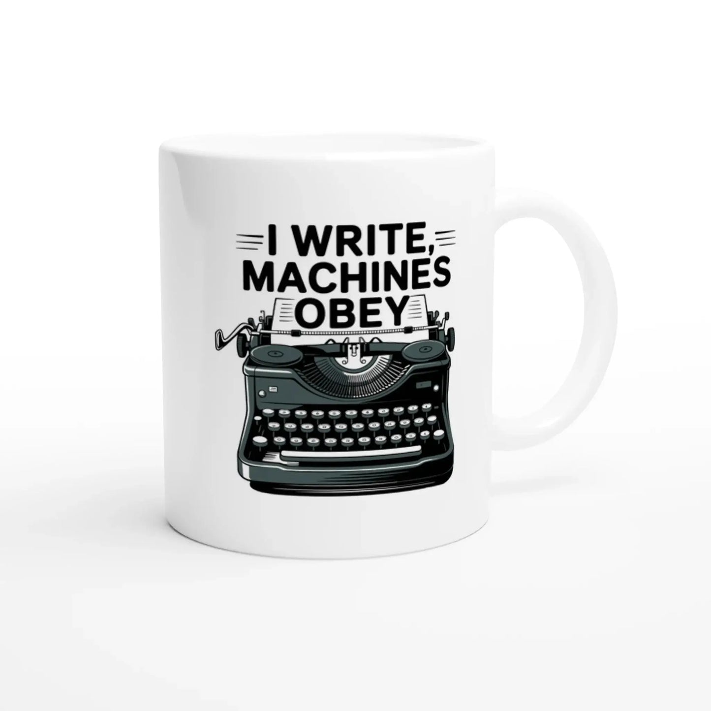 I write machines obey mug - Mood In A Mug