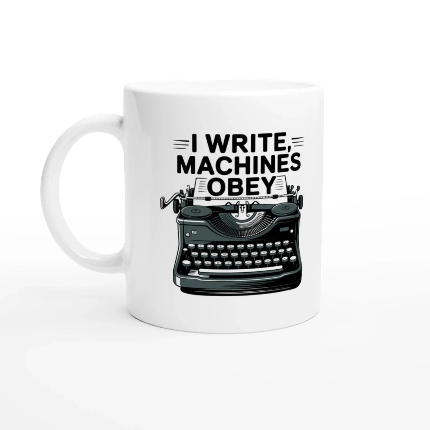 I write machines obey mug - Mood In A Mug