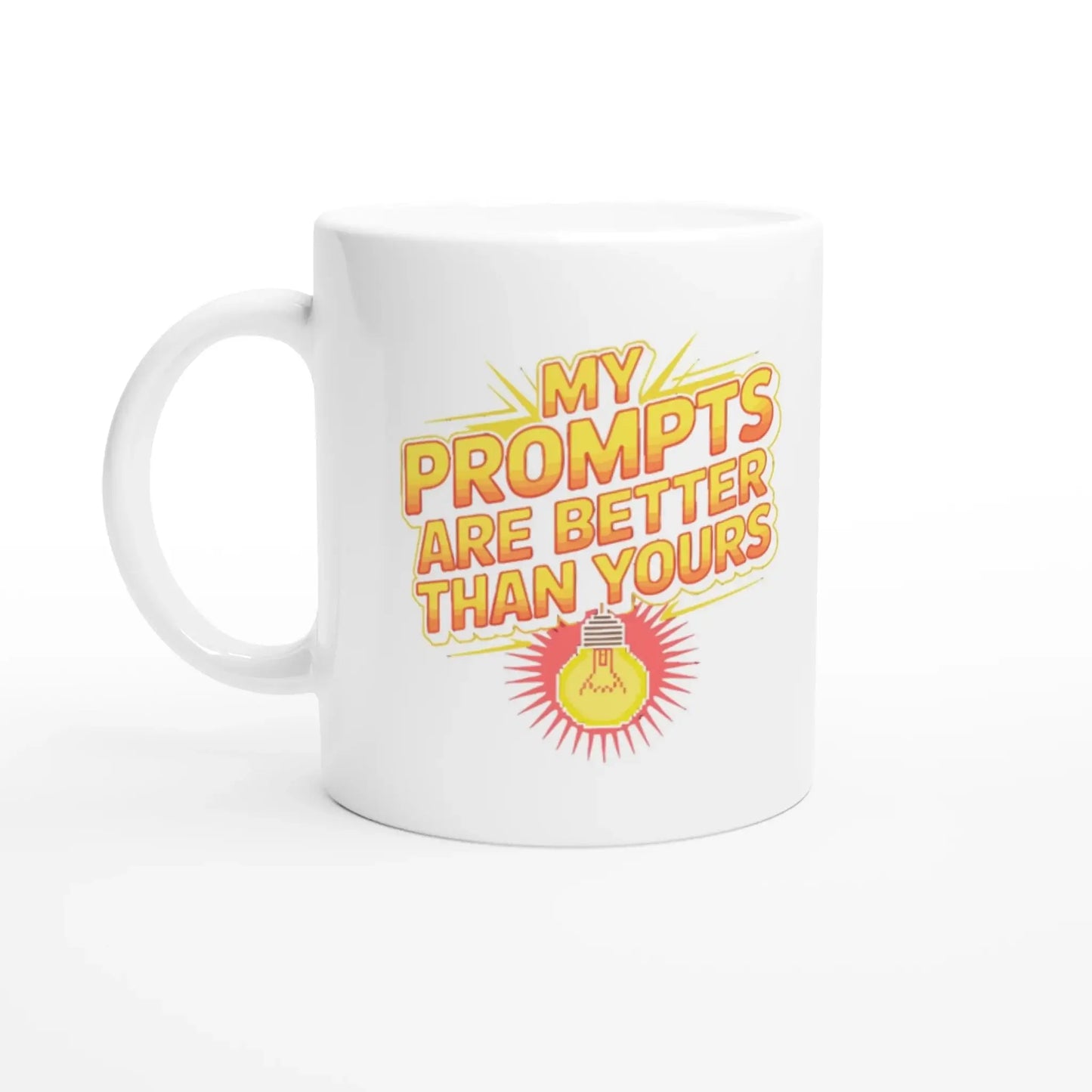 My prompts are better than yours Mug - Mood In A Mug