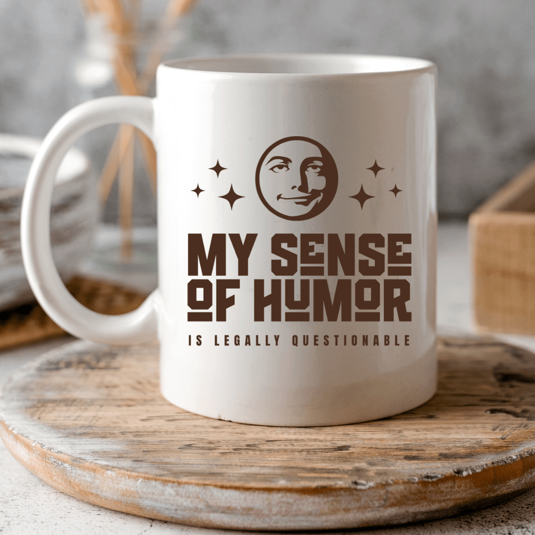 My Sense of Humor is Legally Questionable Mug - Mood In A Mug