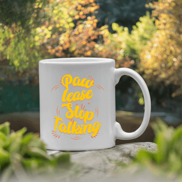 Pawlease Stop Talking Mug - Mood In A Mug