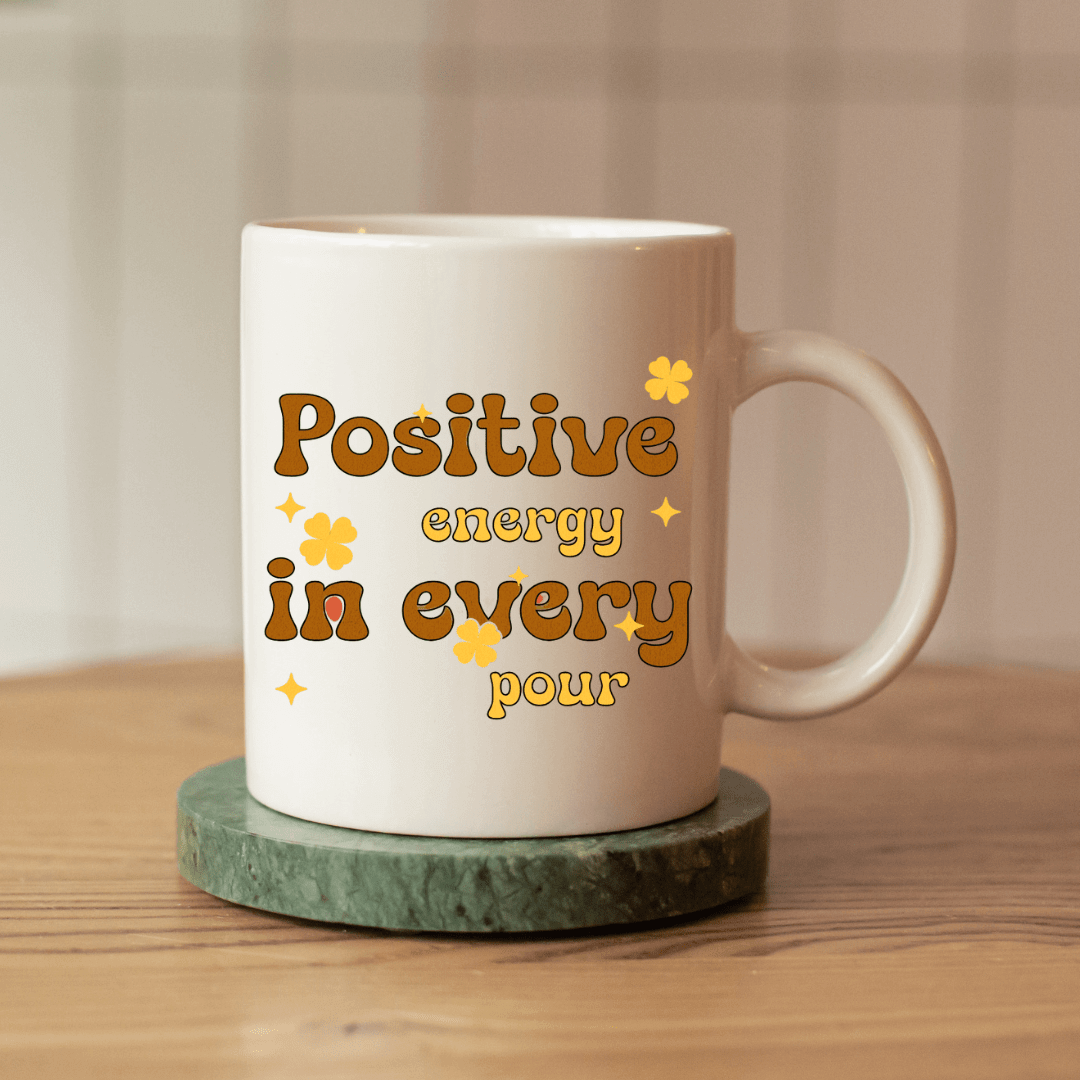 Positive Energy in Every Pour Mug - Mood In A Mug