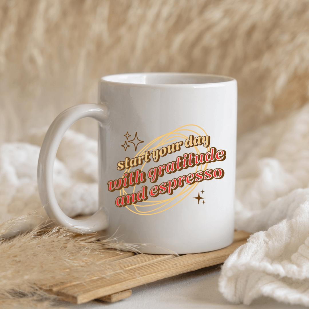 Start Your Day with Gratitude - and Espresso Mug - Mood In A Mug