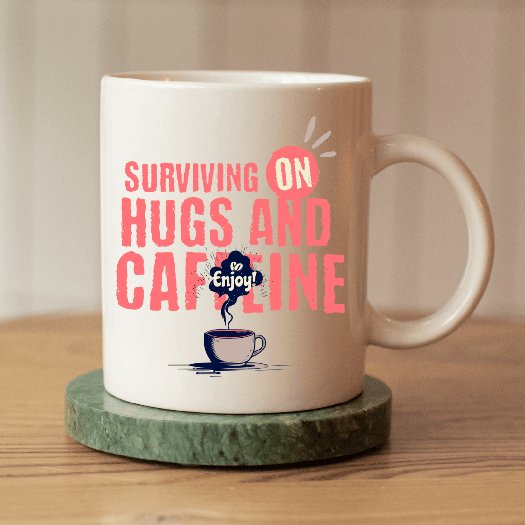 Surviving on hugs and caffeine Mug - Mood In A Mug