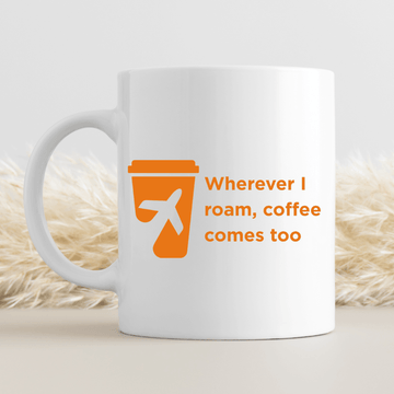 Wherever I roam, coffee comes too Mug - Mood In A Mug
