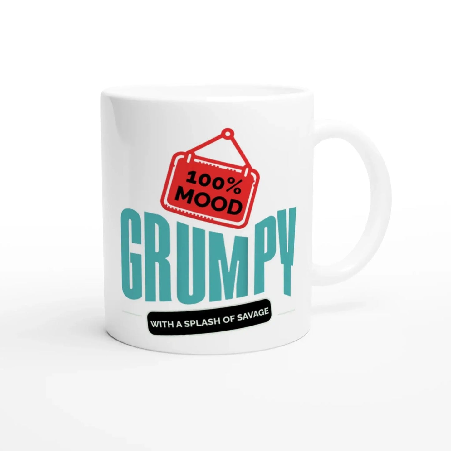 100% Mood: Grumpy with a splash of savage Mug - Mood In A Mug