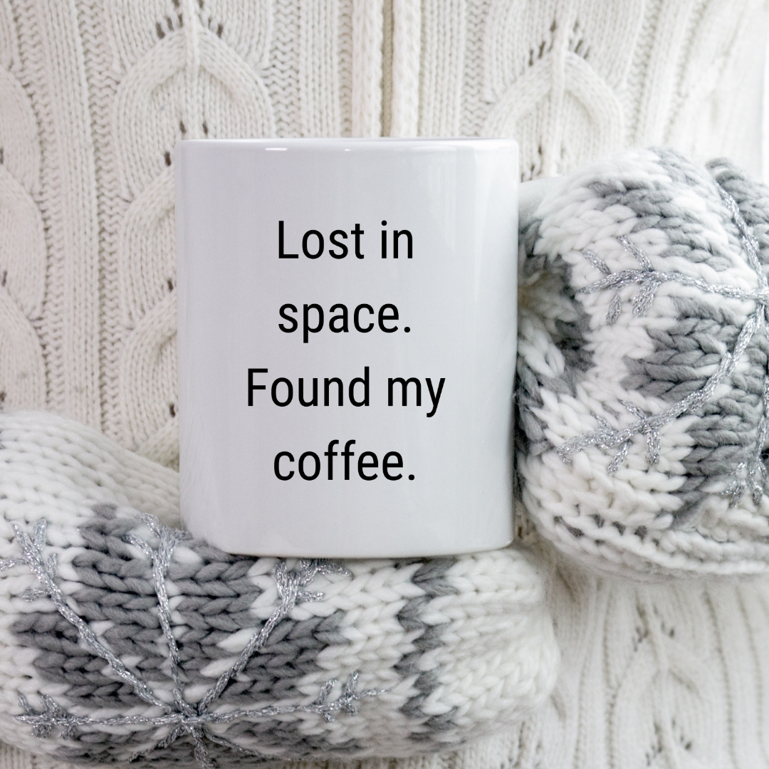 Lost in space. Found my coffee Mug