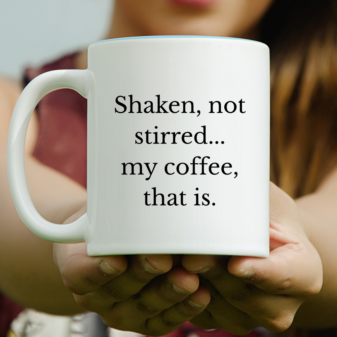 Shaken, not stirred... my coffee, that is Mug