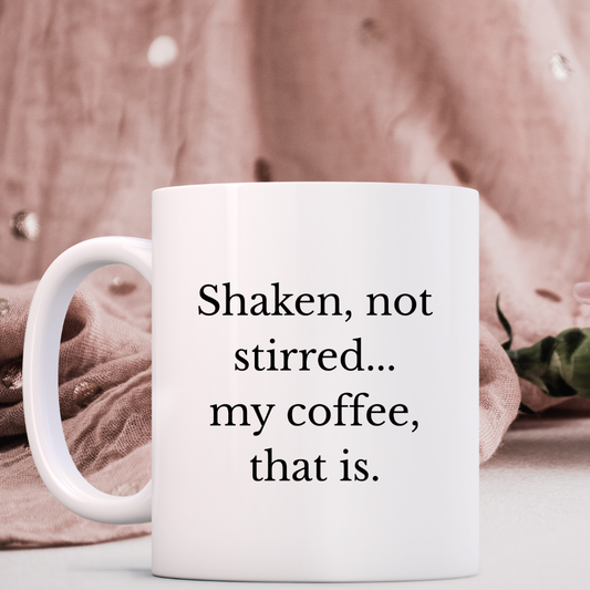 Shaken, not stirred... my coffee, that is Mug