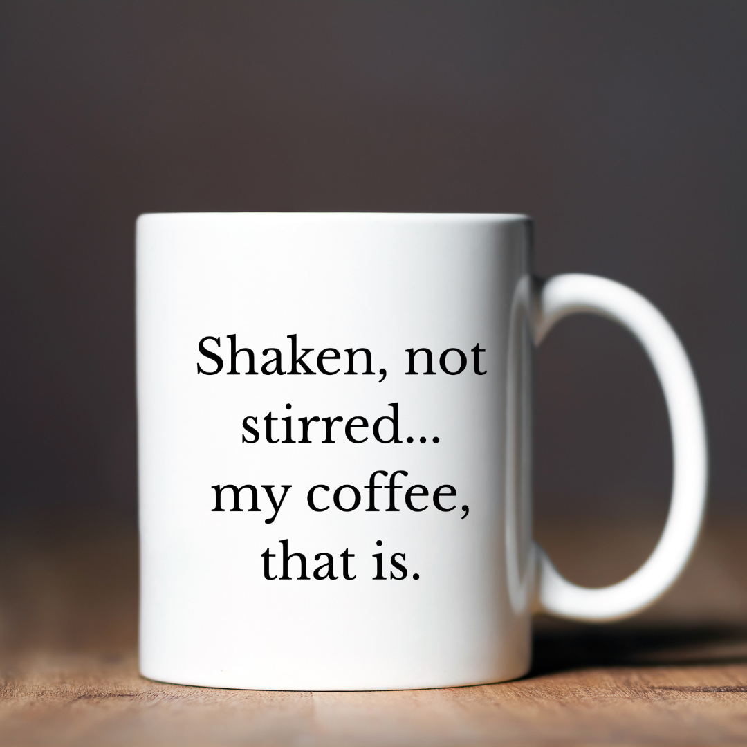 Shaken, not stirred... my coffee, that is Mug