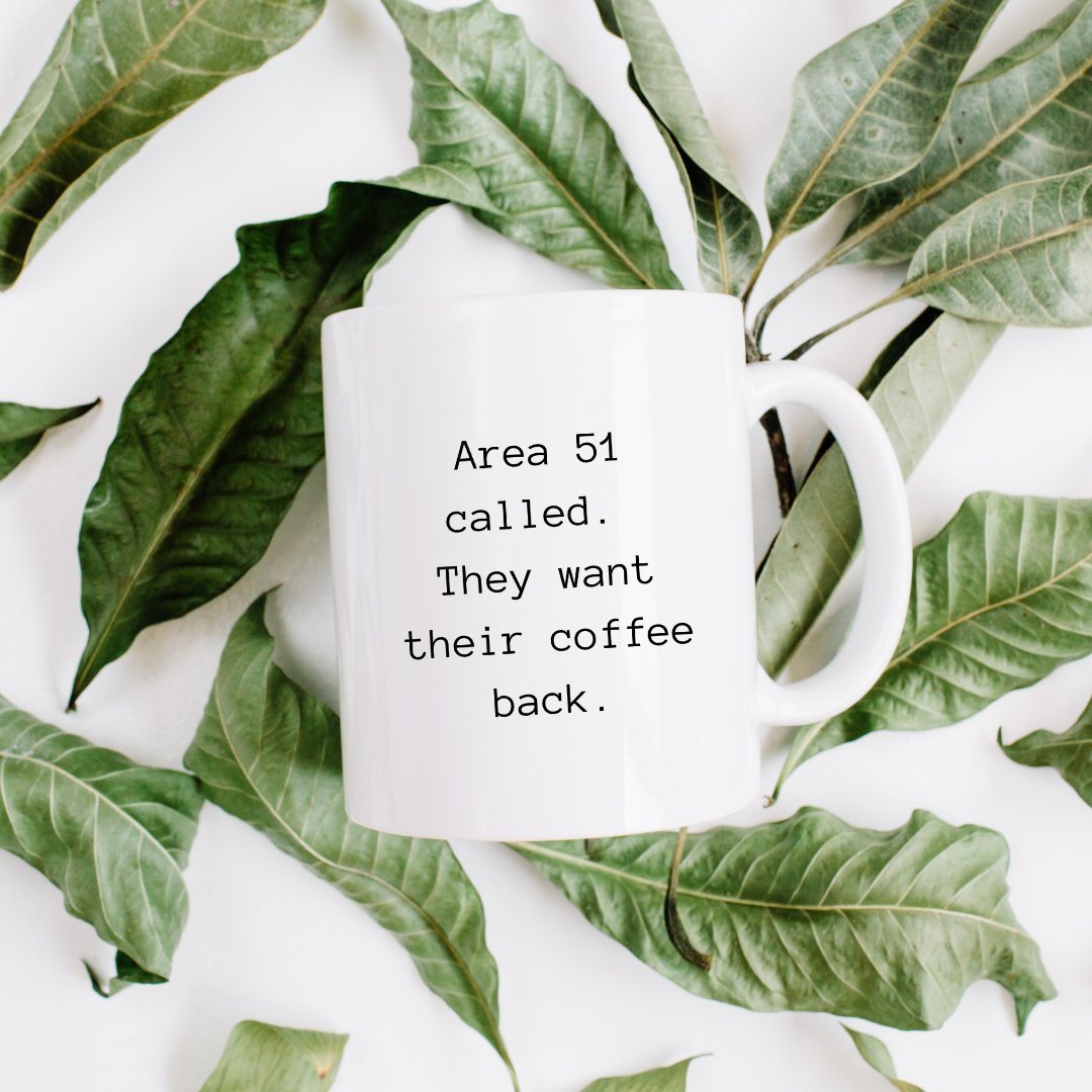 Area 51 called. They want their coffee back Mug