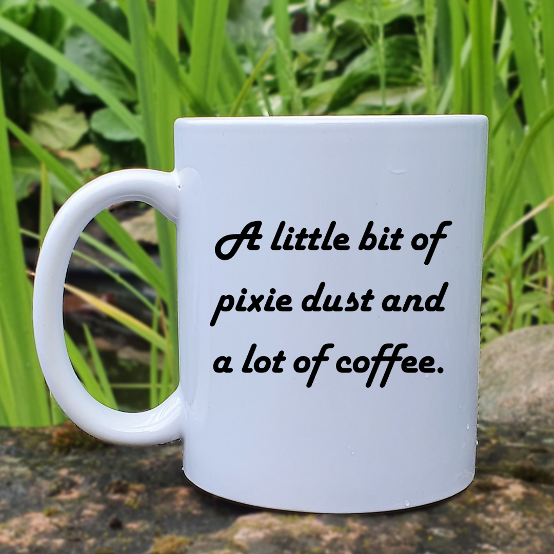 A little bit of pixie dust and a lot of coffee Mug
