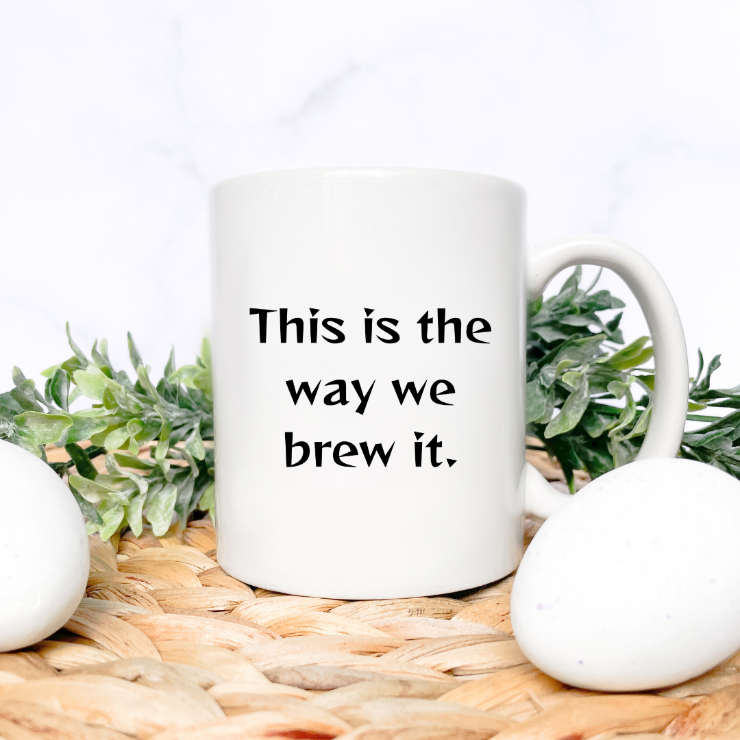 This is the way we brew it Mug