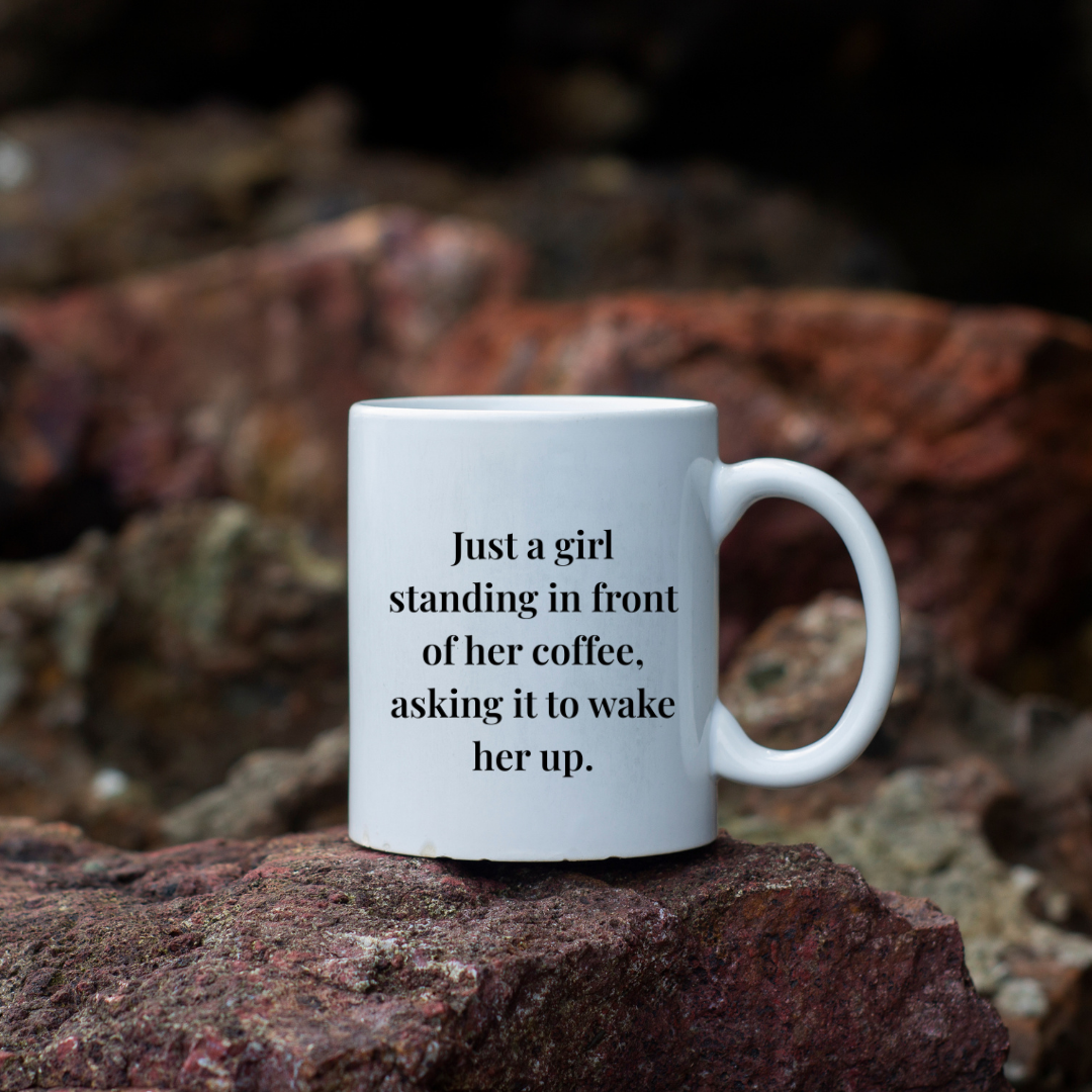 Just a girl standing in front of her coffee, asking it to wake her up Mug