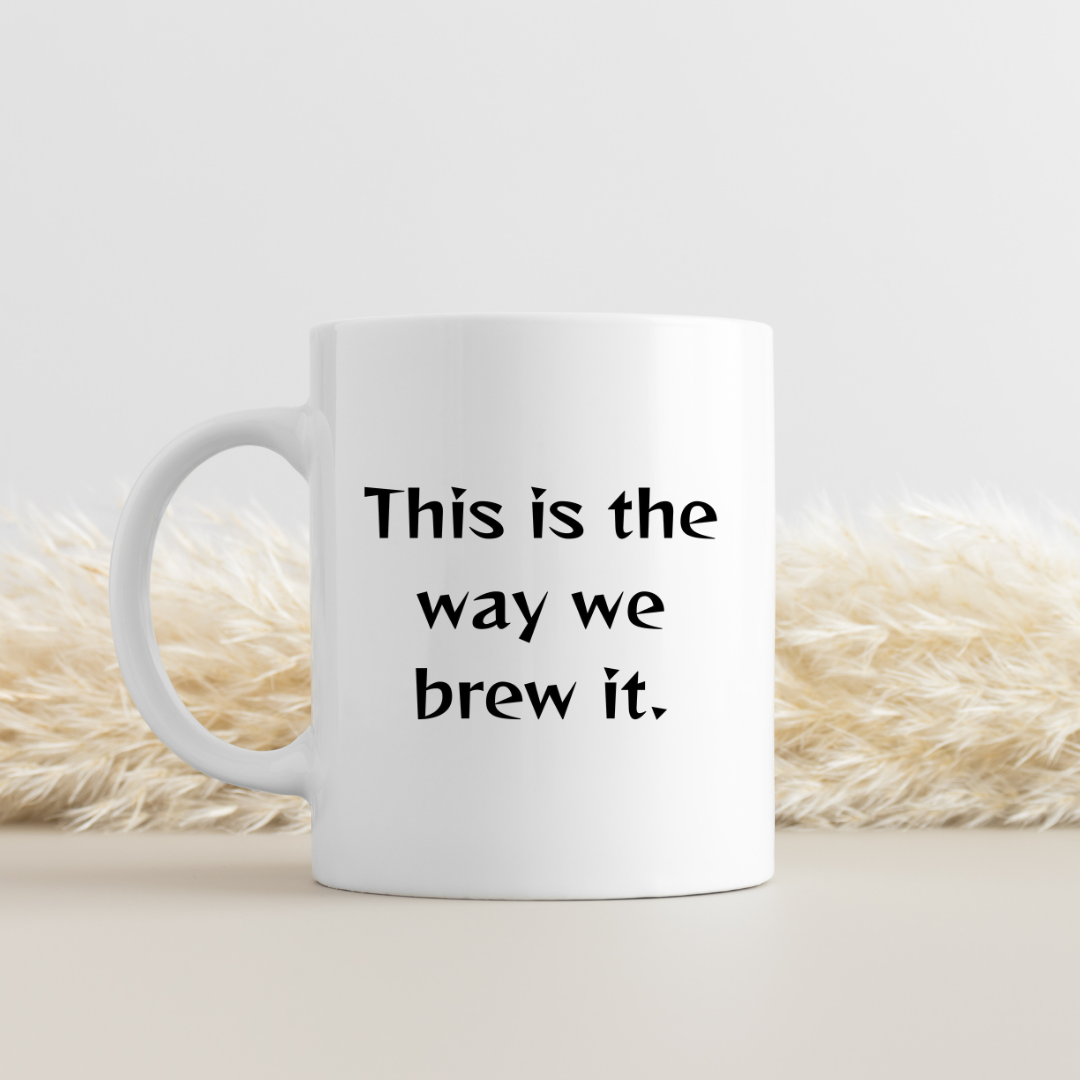 This is the way we brew it Mug
