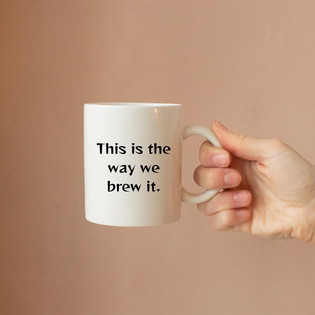 This is the way we brew it Mug
